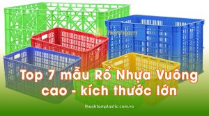 Top 7 mẫu rổ nhựa vuông cao kích thước lớn đựng hàng Top 7 mẫu rổ nhựa vuông cao kích thước lớn đựng hàng